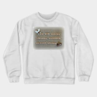 Be the reason someone believes... Crewneck Sweatshirt